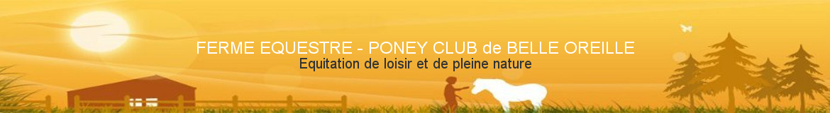 FERME EQUESTRE - PONEY CLUB de BELLE OREILLE